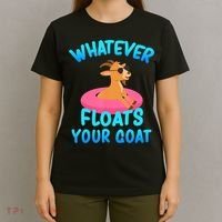 Whatever Floats Your Goat T-Shirt thumb 4