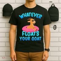 Whatever Floats Your Goat T-Shirt thumb 6