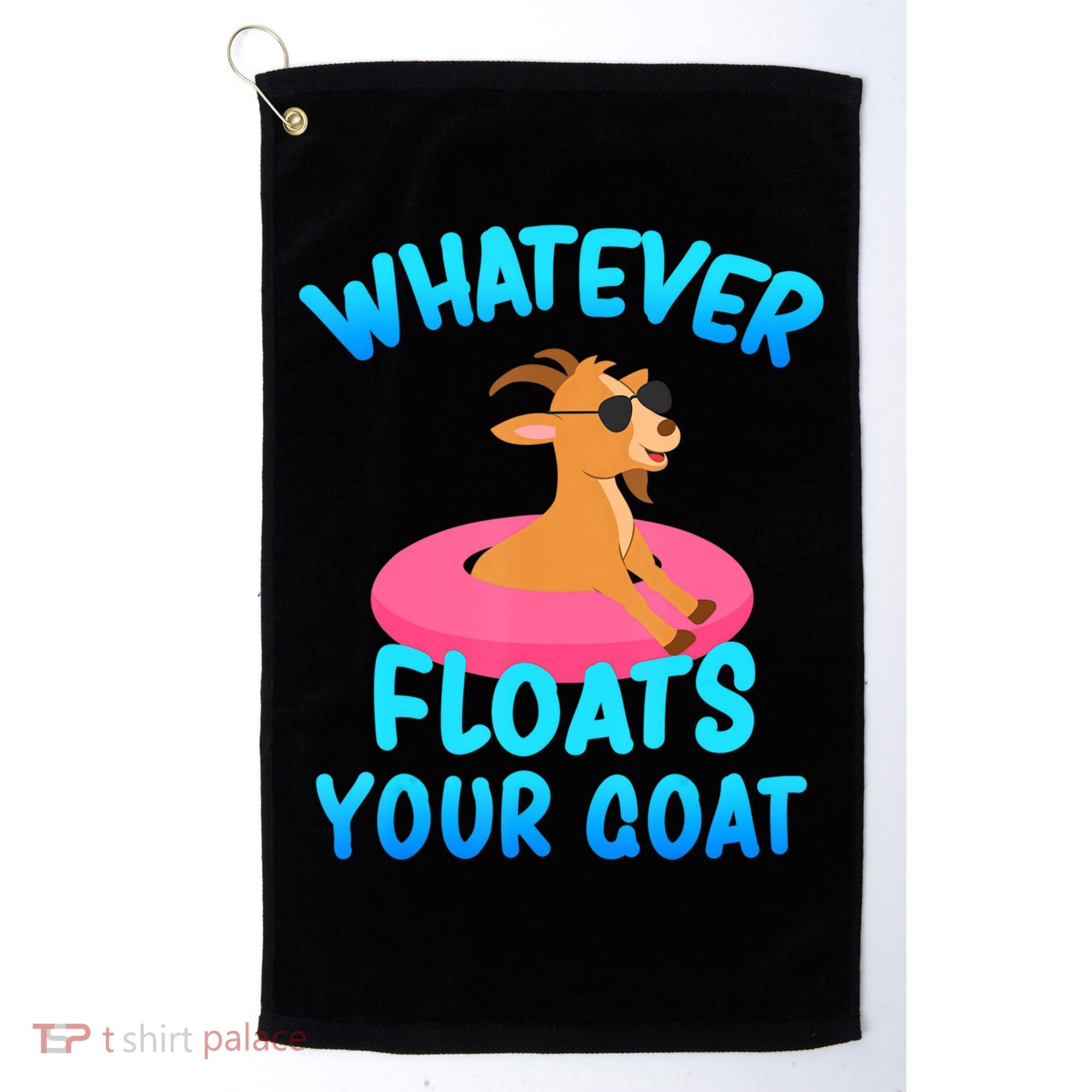 Whatever Floats Your Goat Golf Towel