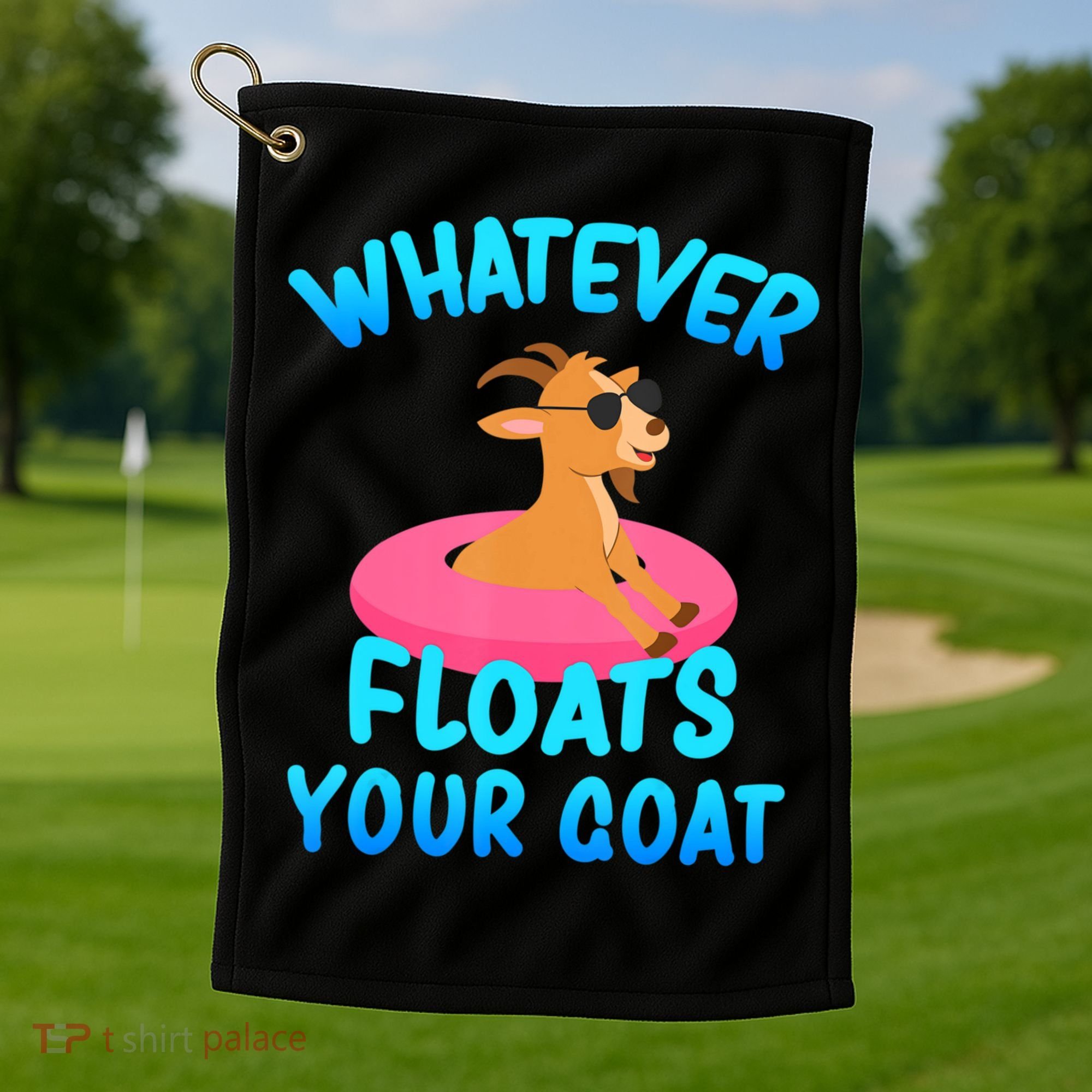 Whatever Floats Your Goat Golf Towel