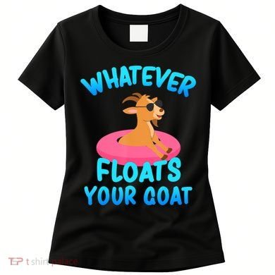 Whatever Floats Your Goat Women's T-Shirt