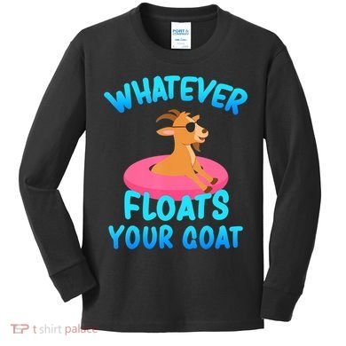 Whatever Floats Your Goat Kids Long Sleeve Shirt