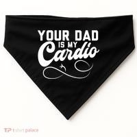 Womens Funny Your Dad Is My Cardio USA-Made Doggie Bandana thumb 0