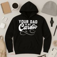Womens Funny Your Dad Is My Cardio Hoodie thumb 3