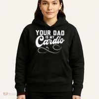 Womens Funny Your Dad Is My Cardio Hoodie thumb 5