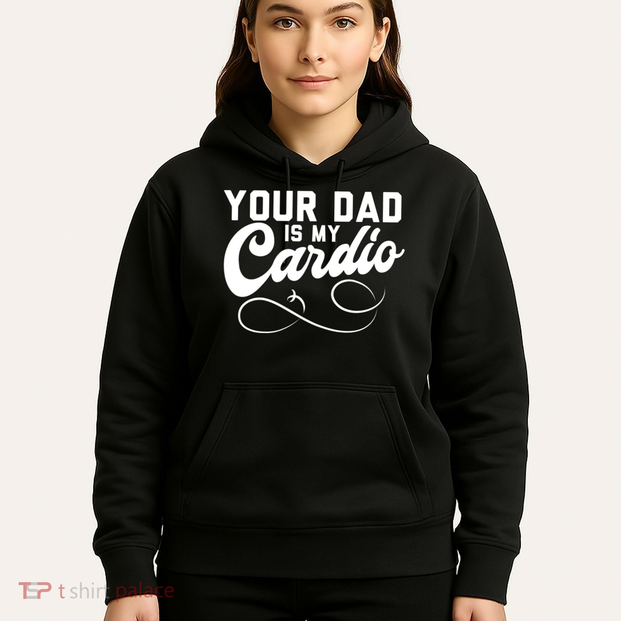 Womens Funny Your Dad Is My Cardio Hoodie