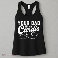 Womens Funny Your Dad Is My Cardio Women's Tank Top thumb 3