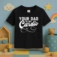 Womens Funny Your Dad Is My Cardio Toddler T-Shirt thumb 3