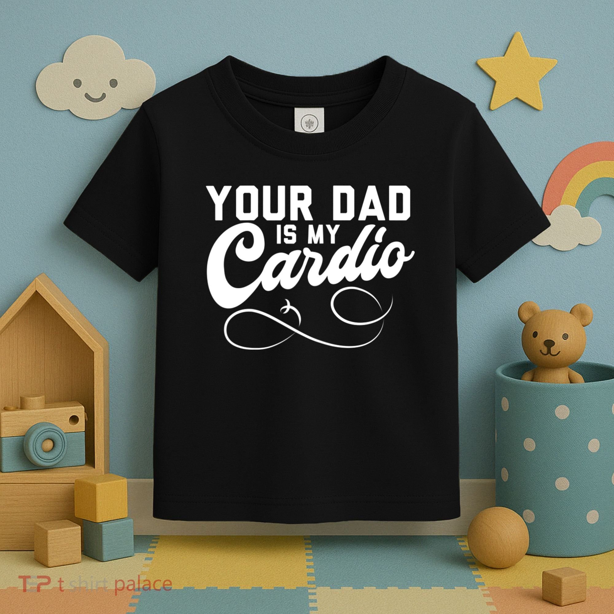 Womens Funny Your Dad Is My Cardio Toddler T-Shirt
