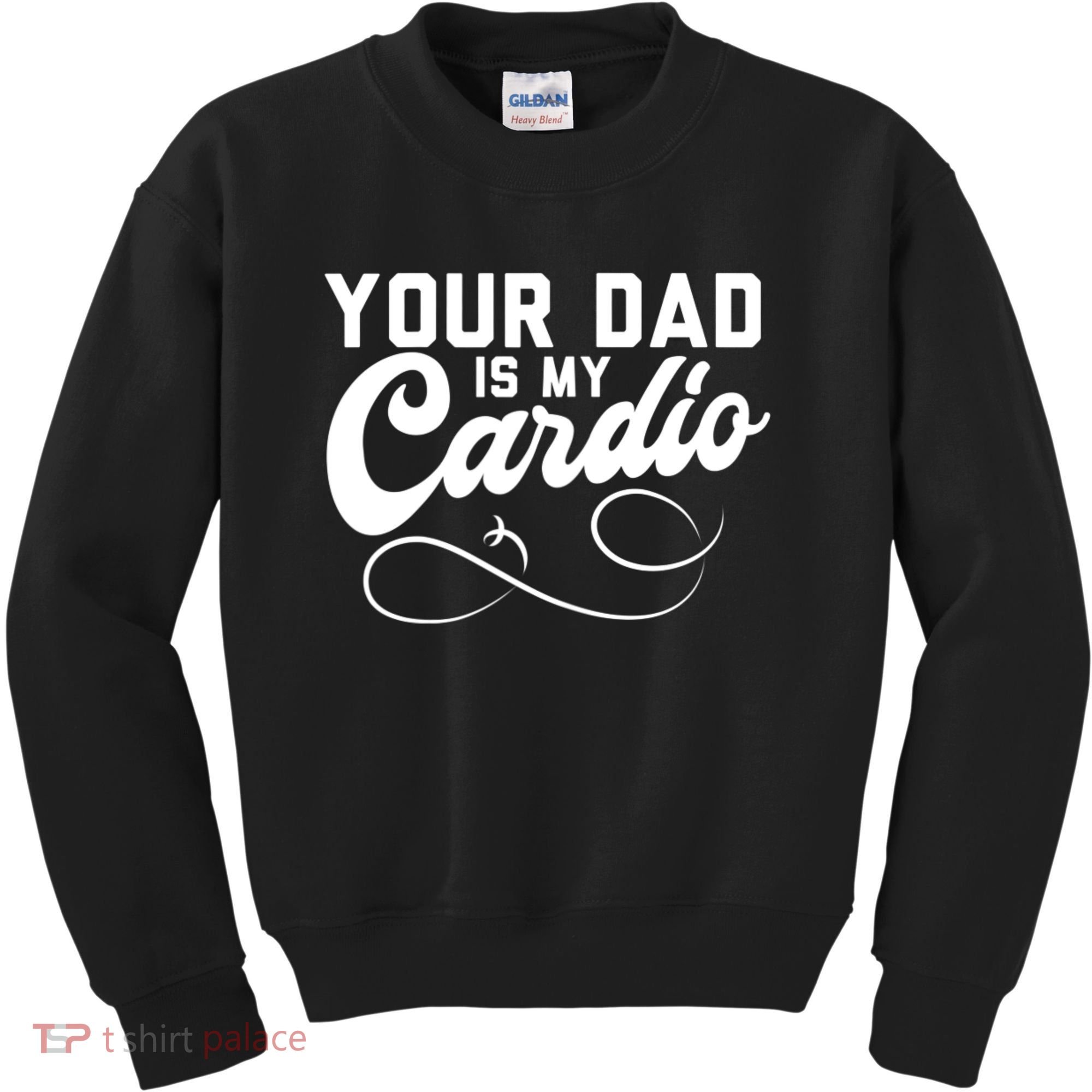 Womens Funny Your Dad Is My Cardio Kids Sweatshirt