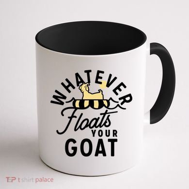 WHATEVER FLOATS YOUR GOAT Coffee Mug back