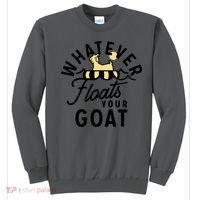 WHATEVER FLOATS YOUR GOAT Sweatshirt thumb 0