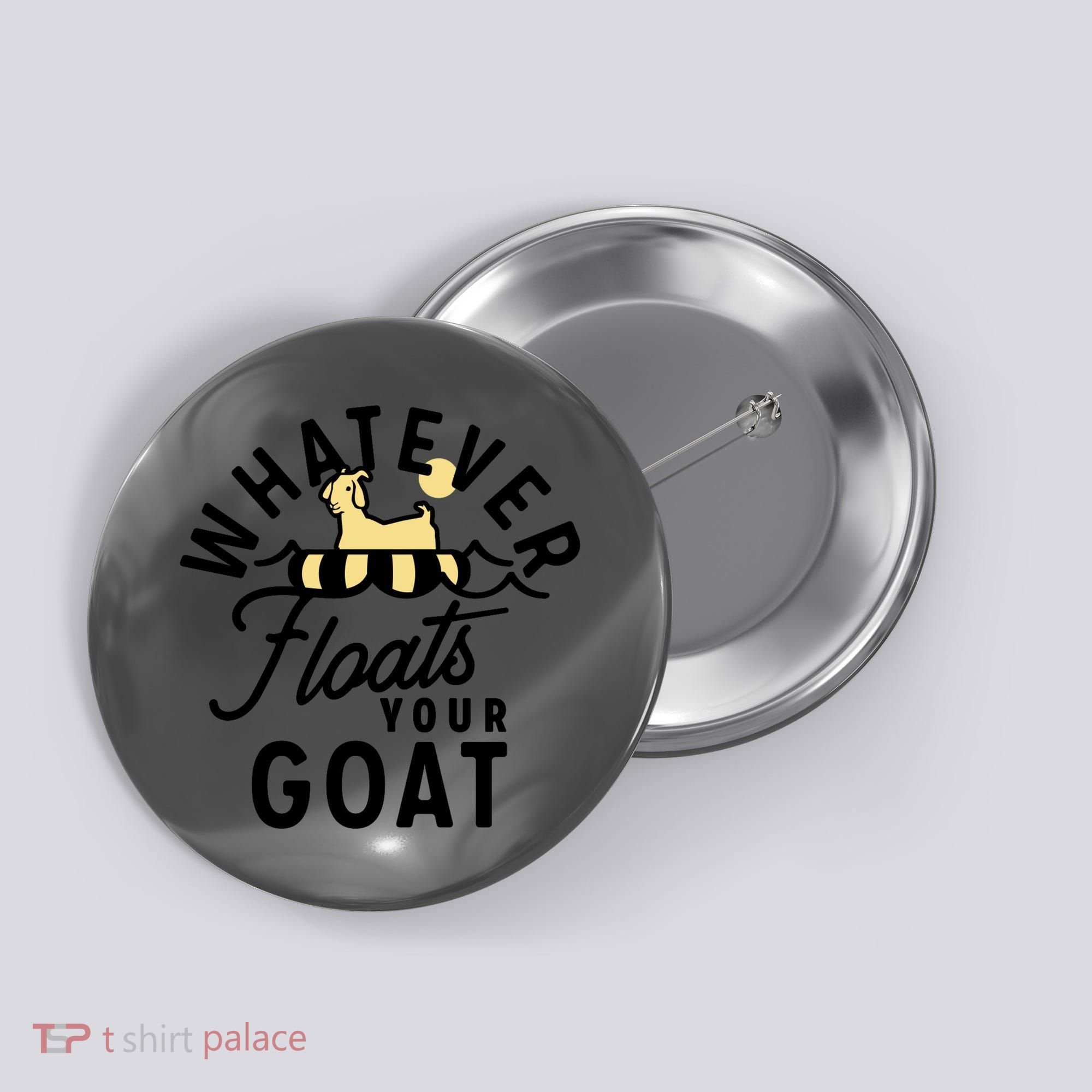 WHATEVER FLOATS YOUR GOAT Button