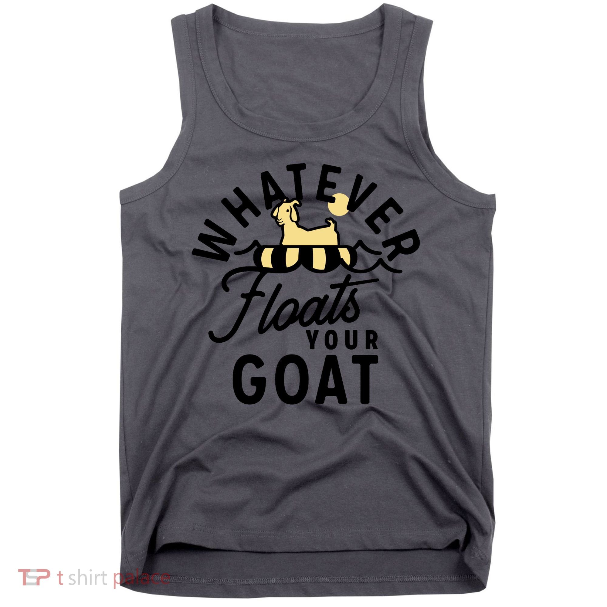 WHATEVER FLOATS YOUR GOAT Tank Top