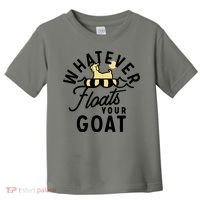 WHATEVER FLOATS YOUR GOAT Toddler T-Shirt thumb 0
