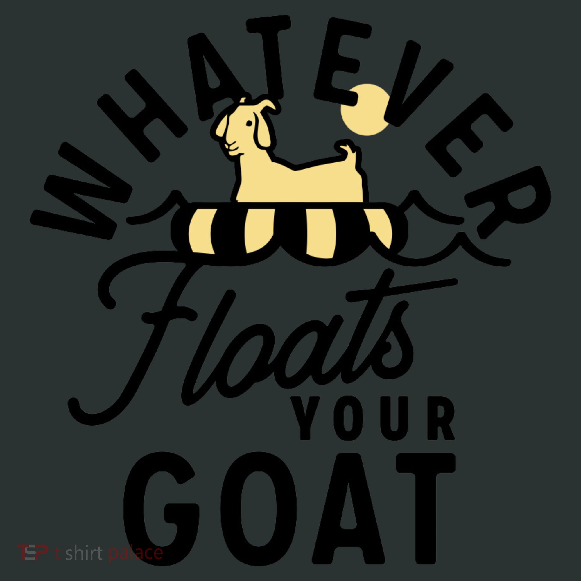 WHATEVER FLOATS YOUR GOAT Toddler T-Shirt