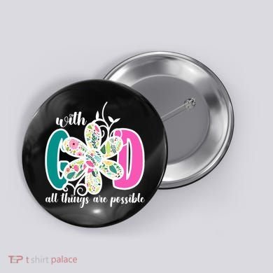 With God All Things Are Possible Floral Faith Button