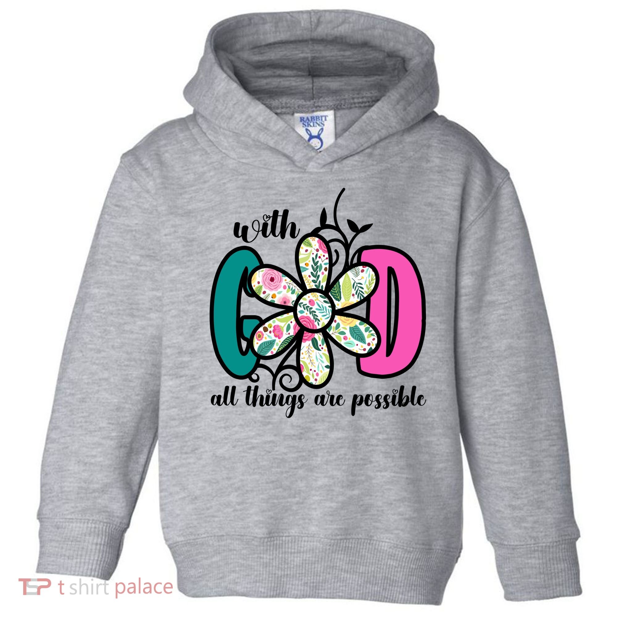 With God All Things Are Possible Floral Faith Toddler Hoodie