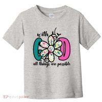 With God All Things Are Possible Floral Faith Toddler T-Shirt thumb 0