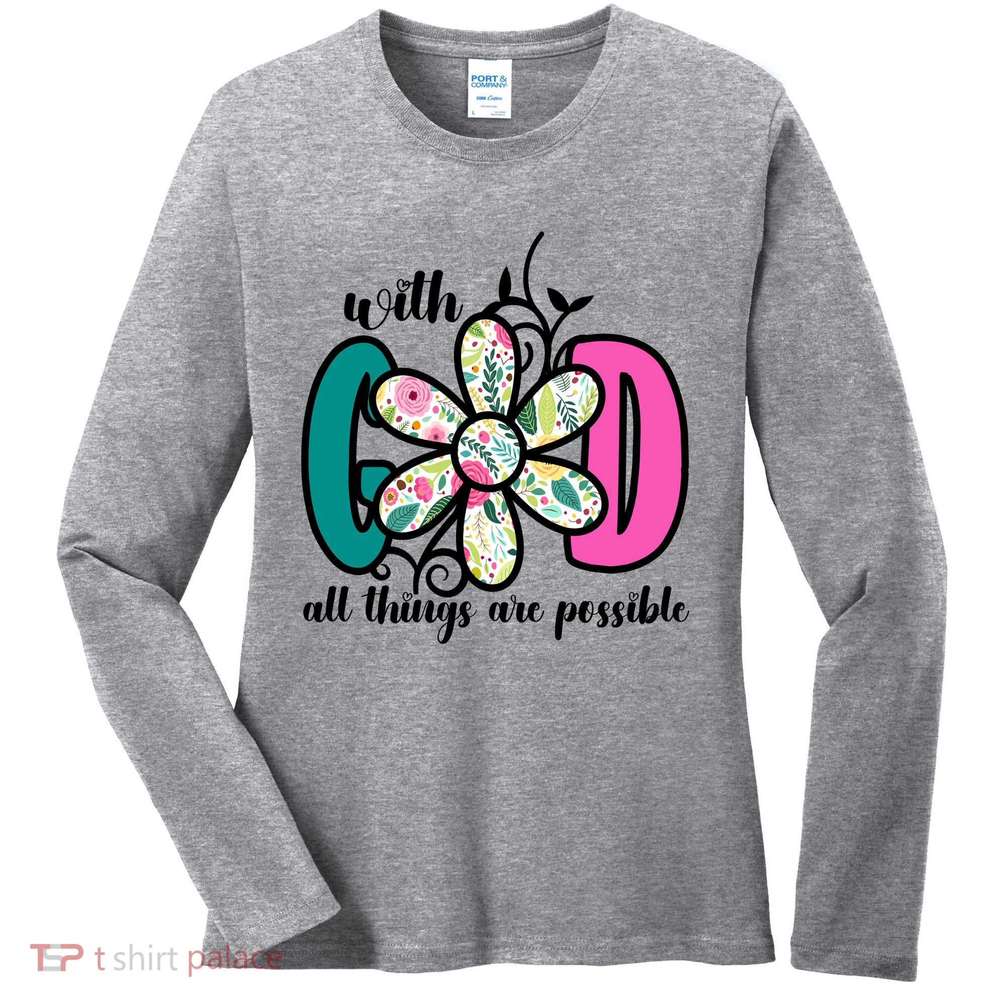 With God All Things Are Possible Floral Faith Women's Long Sleeve Shirt