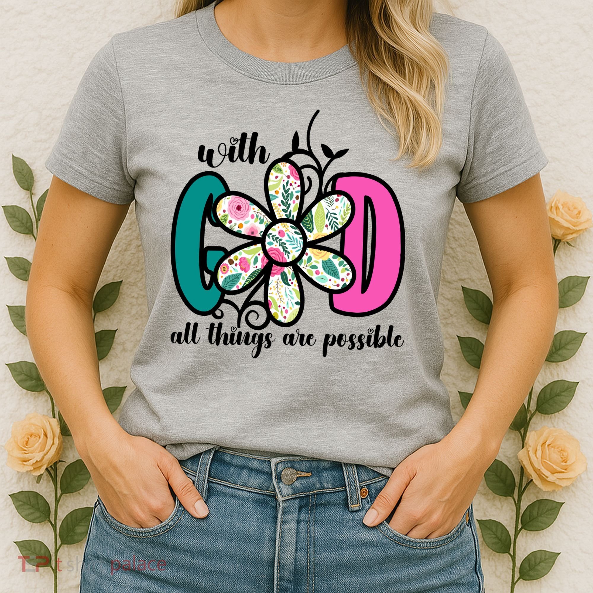 With God All Things Are Possible Floral Faith Women's T-Shirt