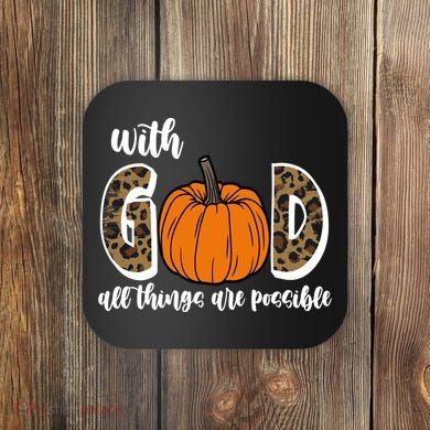 With God All Things Are Possible Fall Pumpkin Coaster