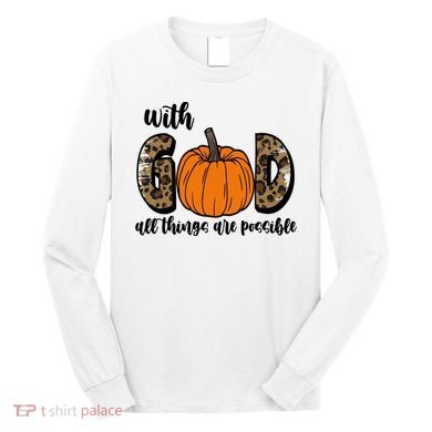 With God All Things Are Possible Fall Pumpkin Long Sleeve Shirt