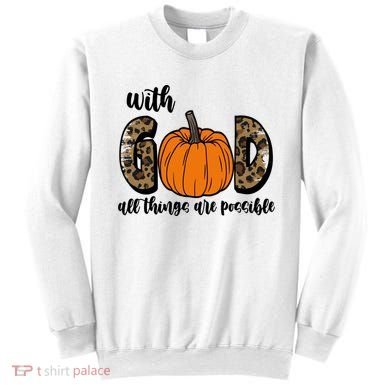 With God All Things Are Possible Fall Pumpkin Sweatshirt