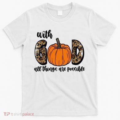With God All Things Are Possible Fall Pumpkin T-Shirt