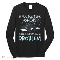 We've Got A Problem Whale Lover Marine Biologist Whales Long Sleeve Shirt thumb 0