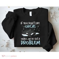 We've Got A Problem Whale Lover Marine Biologist Whales Sweatshirt thumb 2