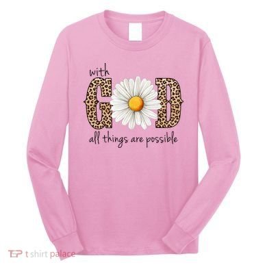 With God All Things Are Possible Sunflower Long Sleeve Shirt
