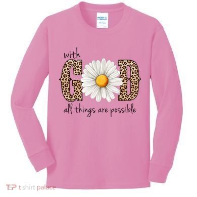 With God All Things Are Possible Sunflower Kids Long Sleeve Shirt