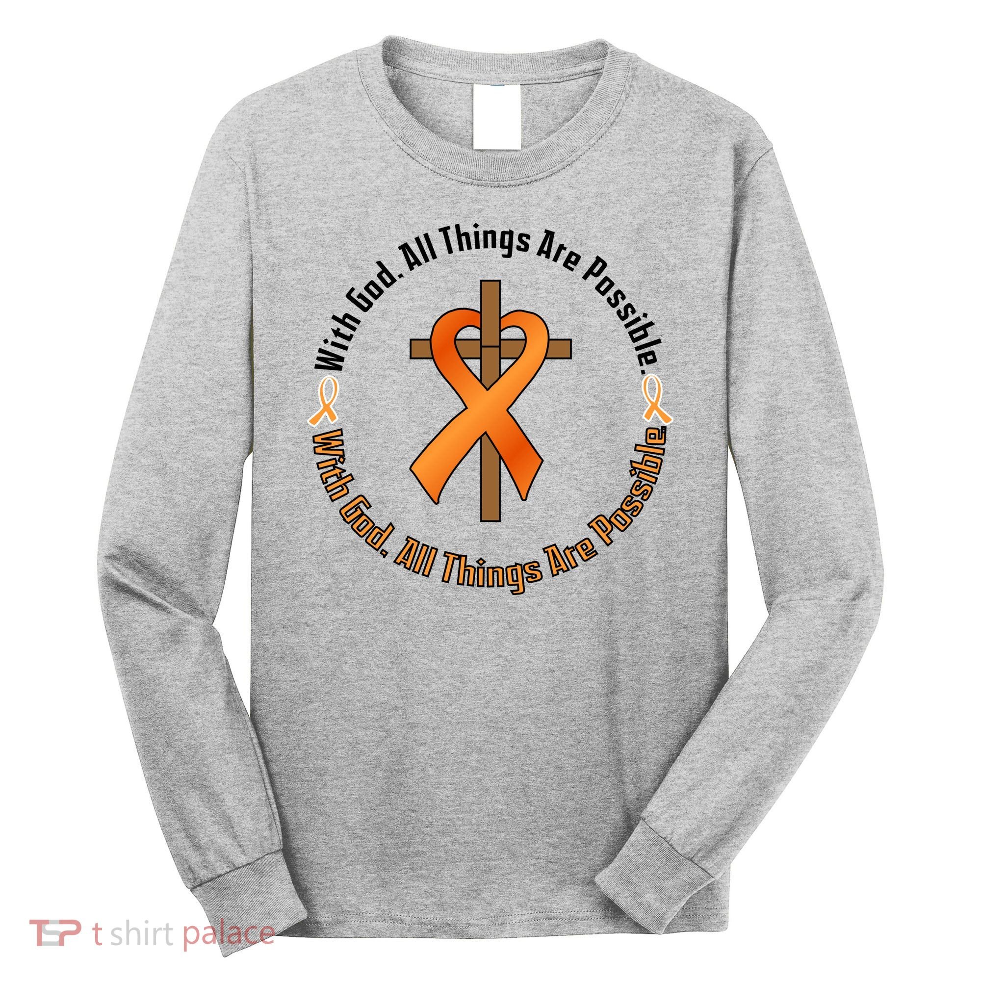 With God All Things Are Possible Multiple Sclerosis Awareness Long Sleeve Shirt