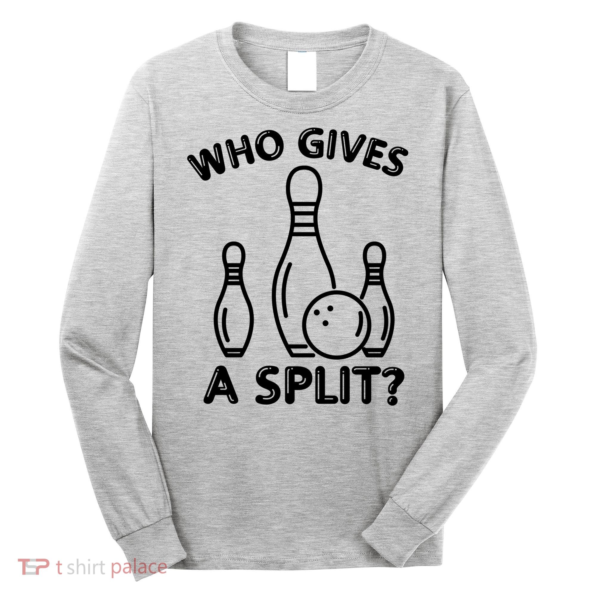 Who Gives A Split Funny Bowling Balls Long Sleeve Shirt