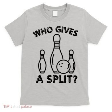 Who Gives A Split Funny Bowling Balls T-Shirt