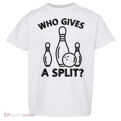 Who Gives A Split Funny Bowling Balls Toddler T-Shirt