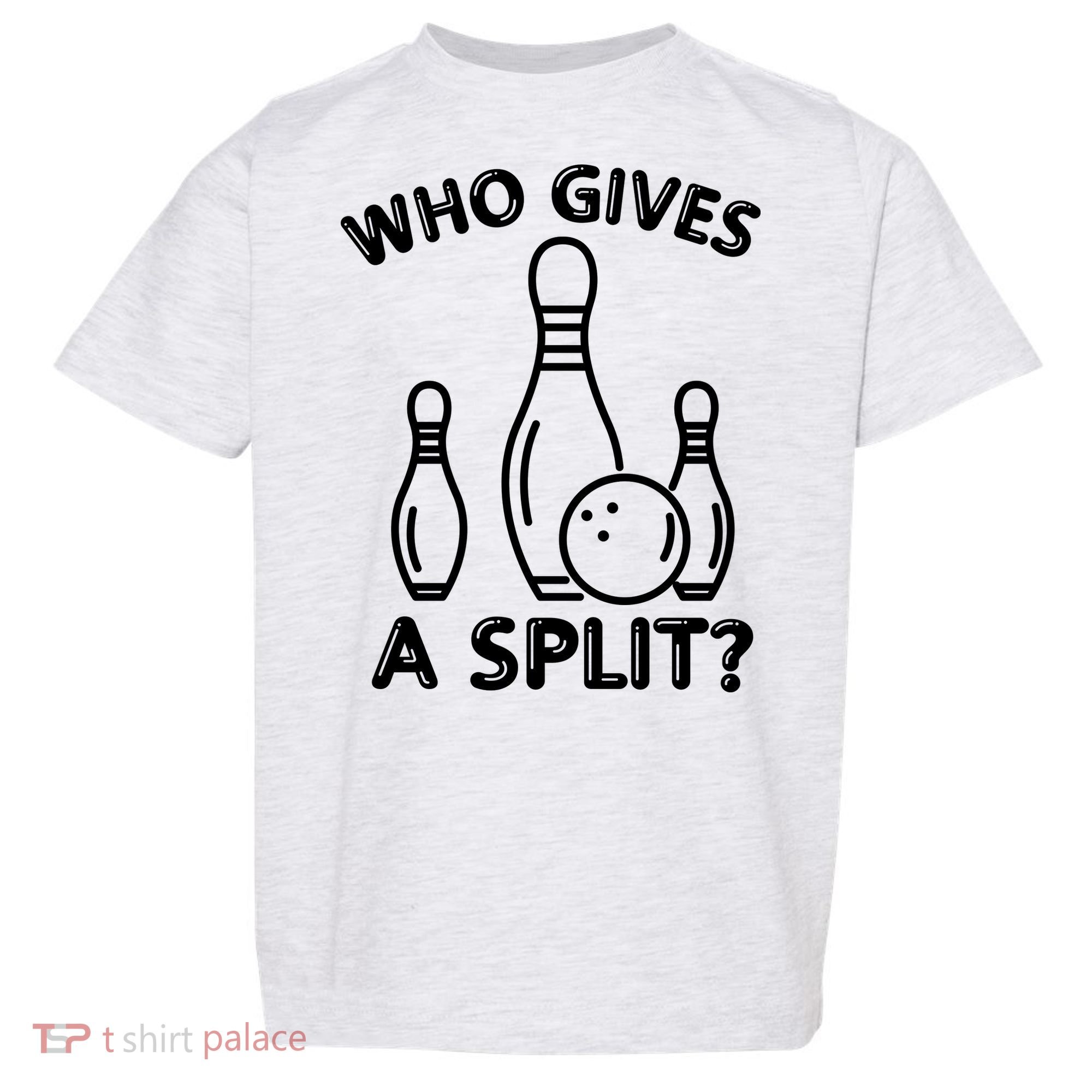 Who Gives A Split Funny Bowling Balls Toddler T-Shirt