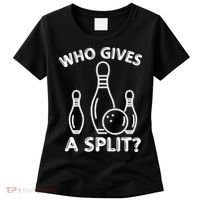 Who Gives A Split Funny Bowling Balls Women's T-Shirt thumb 0