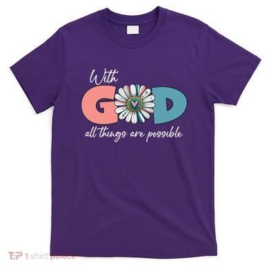 With God All Things Are Possible T-Shirt