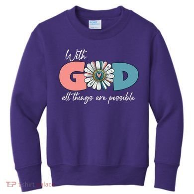 With God All Things Are Possible Kids Sweatshirt