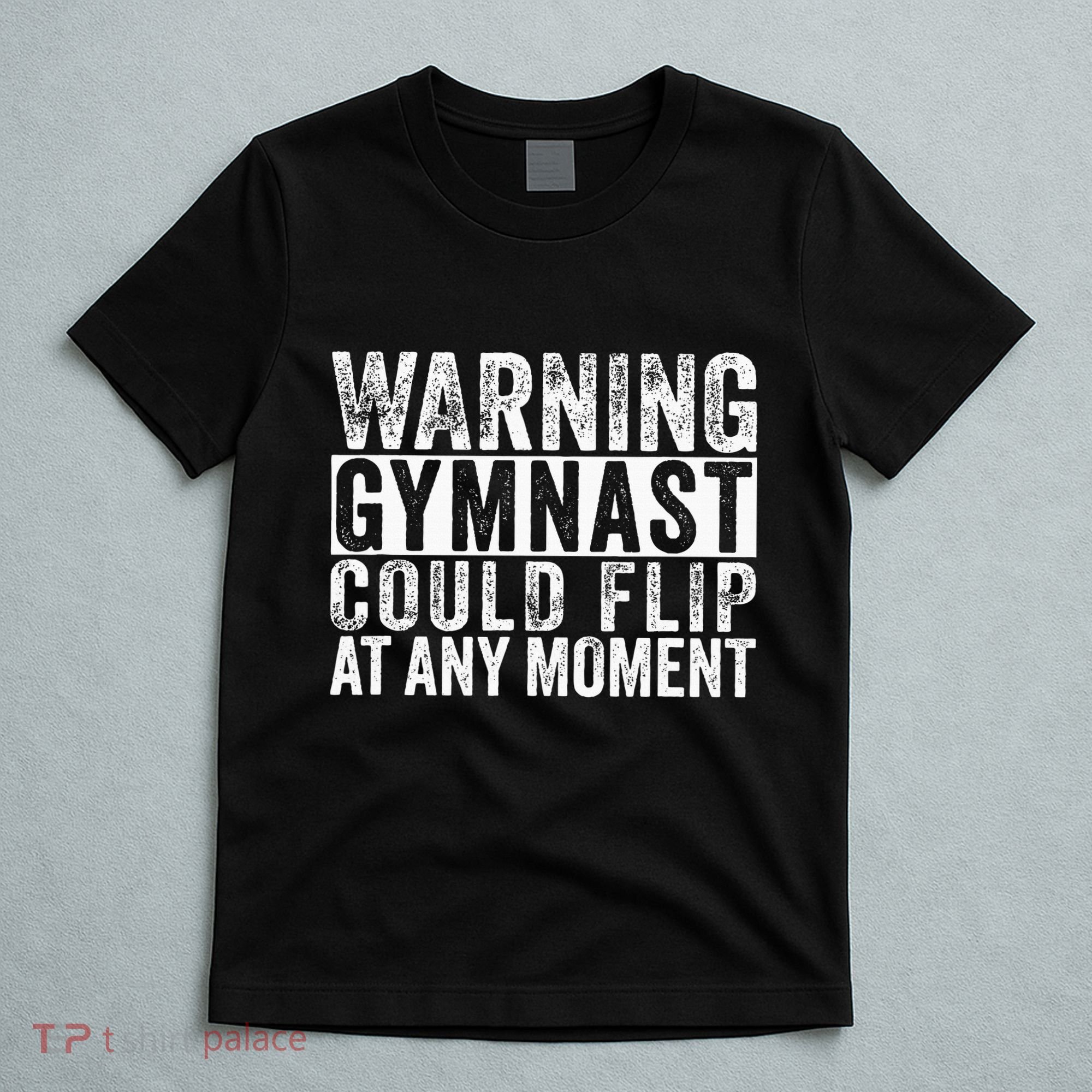 Warning Gymnast Could Flip Funny Gymnastics T-Shirt
