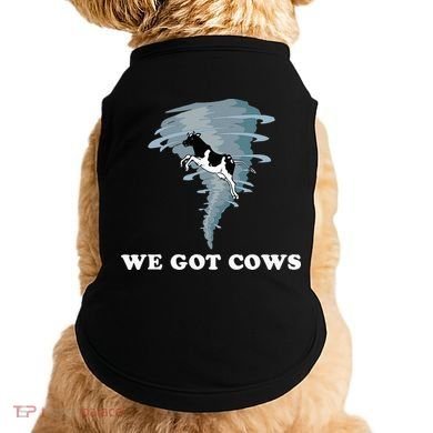 We Got Cows Tornado Chaser Doggie Tank