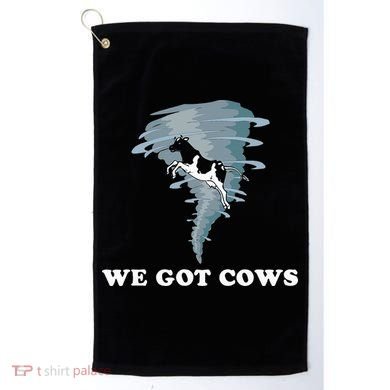 We Got Cows Tornado Chaser Golf Towel