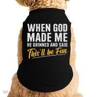 When God Created Me When God Made Me Funny God Doggie Tank thumb 0