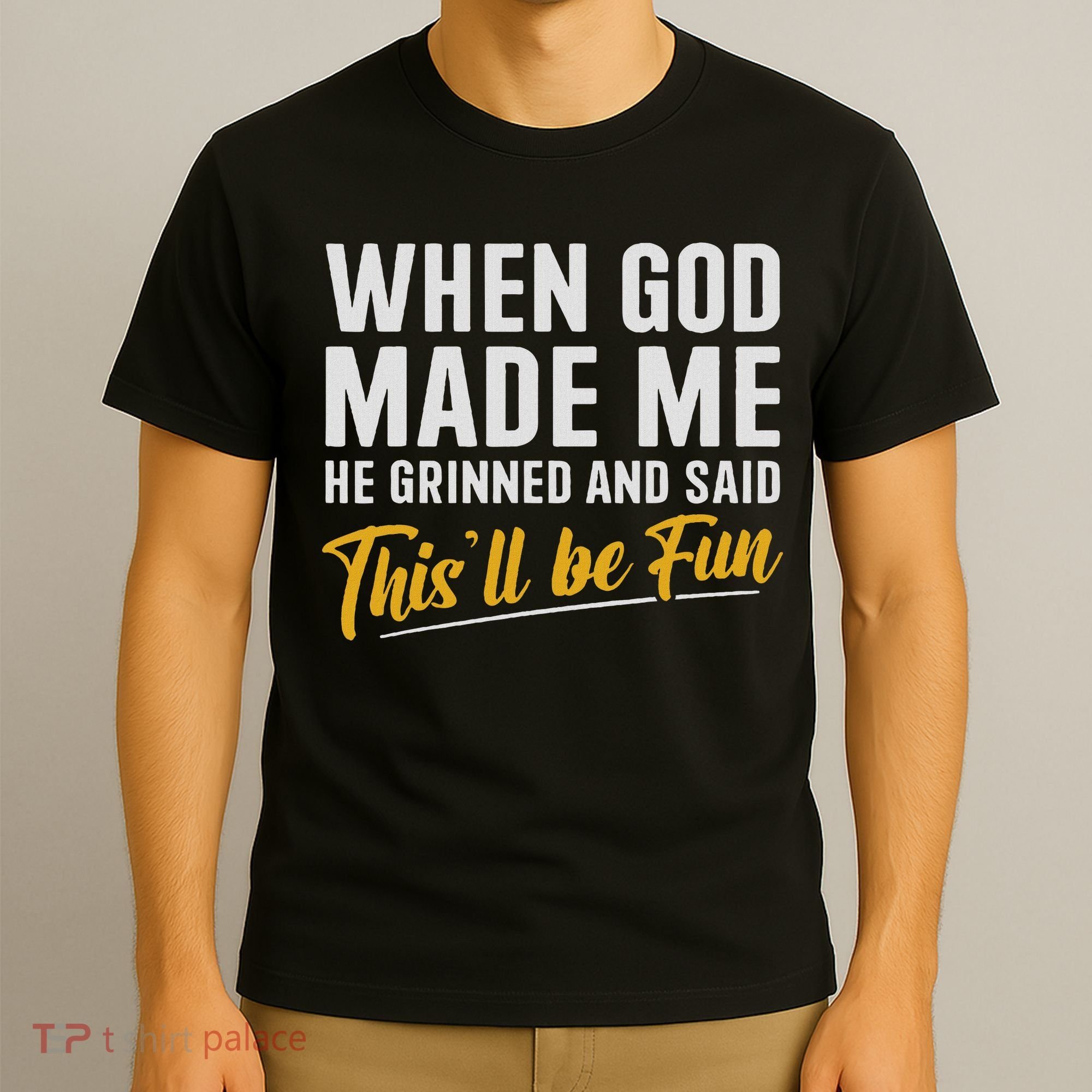 When God Created Me When God Made Me Funny God T-Shirt