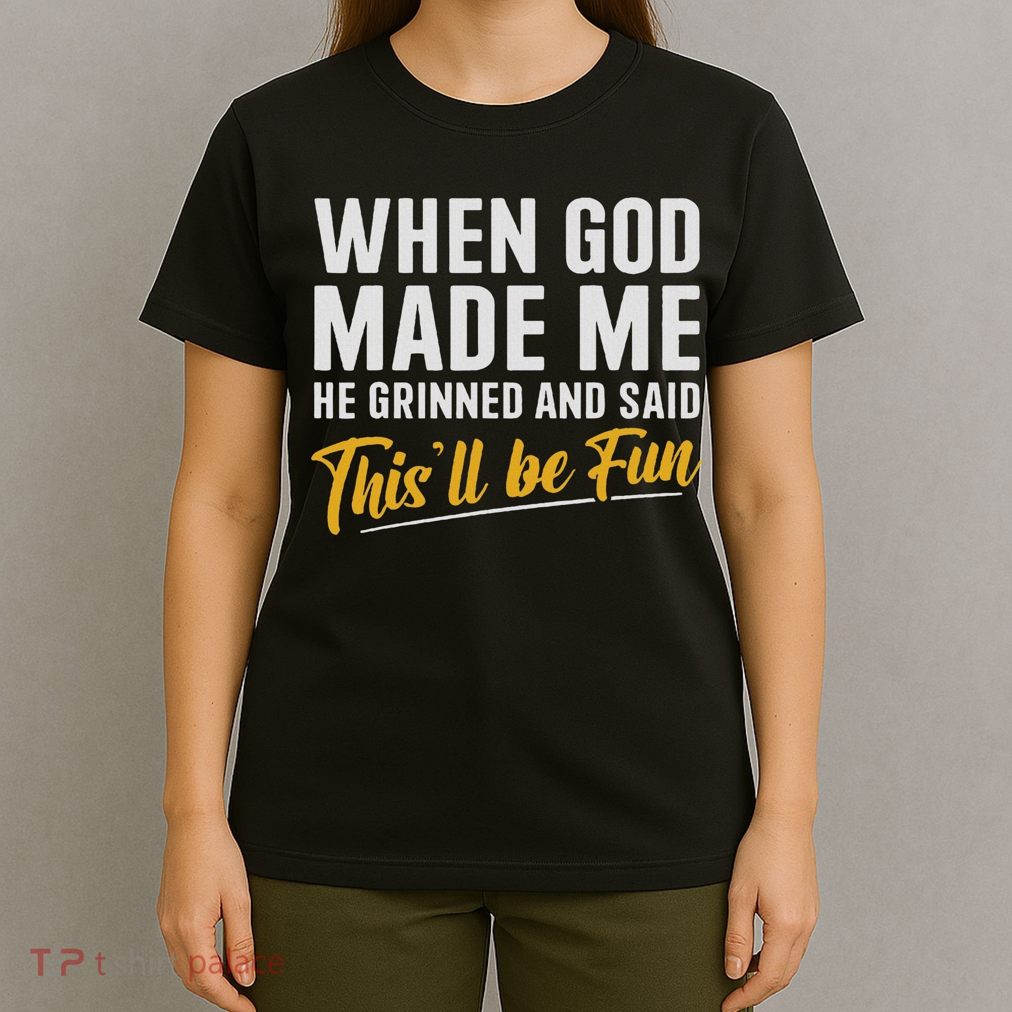 When God Created Me When God Made Me Funny God T-Shirt