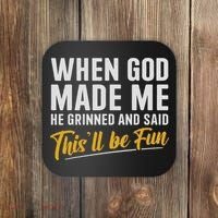 When God Created Me When God Made Me Funny God Coaster thumb 0
