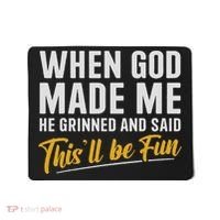 When God Created Me When God Made Me Funny God Mousepad thumb 0