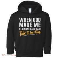 When God Created Me When God Made Me Funny God Toddler Hoodie thumb 0